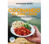 Cocinando al aire libre: Una guía con más de 80 recetas gourmet, perfectas para cocinar en plena naturaleza (Manuales outdoor Desnivel)