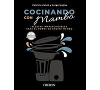 Cocinando con Mambo: Recetas imprescindibles para el robot de cocina Mambo (Libros singulares)