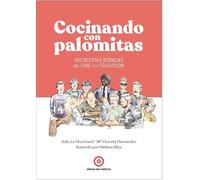 Cocinando con palomitas: 100 recetas icónicas del cine y la televisión (SIN COLECCION)