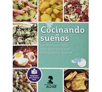 Cocinando sueños: Un libro pensado para personas con diversidad funcional (Gastronomía y Salud)