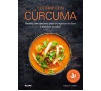 Cocinar con cúrcuma: Recetas con cúrcuma para enriquecer su dieta y mejorar su salud (NATURART)