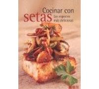 Cocinar con setas. las especies mas deliciosas