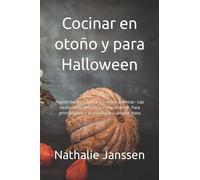 Cocinar en otoño y para Halloween: Rápido barato y fácil a la comida perfecta - Las recetas más deliciosas e importantes. Para principiantes y avanzados y cualquier dieta