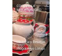 COCINAR LA MEJOR NAVIDAD: Historia y Recetas