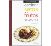 Cocinar setas y frutos silvestres