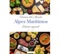 Cocinas del mundo: Alpes Marítimos (Edición especial)