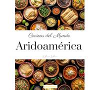 Cocinas del Mundo: Aridoamérica