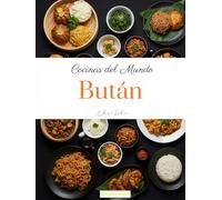 Cocinas del Mundo: Bután