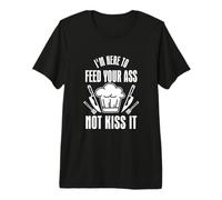 Cocinero Culinario Estoy Aquí para Alimentar Tu Culo Cita Chef Cocina Camiseta Premium