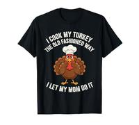 Cocino mi Pavo a la Antigua Manera Dejo Que mi mamá lo Haga Camiseta