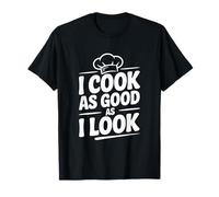 Cocino Tan Bien como Parezco, Divertido Humor de Chef Camiseta