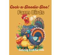 Cock-a-Doodle-Doo! Farm Birds Coloring Book for Kids: 74 Cute Chicken, Duck, and Turkey Illustrations | Fun Barnyard Birds for Toddlers & Kids Ages 4-8 | Single-Sided 150 Pages | Large 8.5 x 11 in