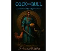 Cock and Bull: A Collection of Epic Nigerian Tales