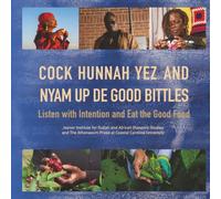 Cock Hunnah Yez and Nyam Up de Good Bittles: Listen with Intention and Eat the Good Food