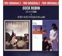 Cock Robin - Cock Robin;After Here Through