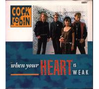 Cock Robin - Cock Robin: When Your Heart Is Weak [12" Maxi, CBS A 12.6214]