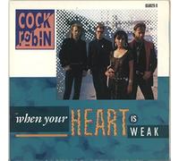 COCK ROBIN - WHEN YOUR HEART IS WEAK 7 INCH (7" VINYL 45) DUTCH CBS 1985