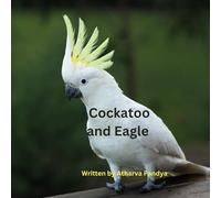Cockatoo and Eagle: A cool cockatoo called Athu and his friend's adventure