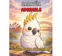 Cockatoo Coloring Book for Adults and Kids: Tropical Parrot Birds, Australian Wildlife, Relaxing and Mindful Coloring Pages, Stress Relief Art, Nature, Flowers, Feathers, Gifts for Bird Lovers