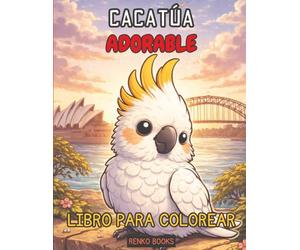 Cockatoo Coloring Book for Adults and Kids: Tropical Parrot Birds, Australian Wildlife, Relaxing and Mindful Coloring Pages, Stress Relief Art, Nature, Flowers, Feathers, Gifts for Bird Lovers