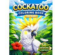 Cockatoo Coloring Book for Kids: Bold and Easy Animal & Bird Coloring with Fun Facts (Ages 4-8): Learn While Coloring | Simple Designs for Beginners | Educational Activity Book for Kids