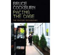 Cockburn, Bruce - Pacing The Cage: The Feature Documentary [DVD]