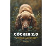 Cocker 2.0: Lo standard del Cocker Spaniel Inglese tra funzione, istinto e relazione