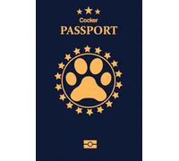 Cocker: Pet Passport for Daily Routine Checklist & Training, Grooming Vaccination Medical Vet Care Record Keeping Log Book for Dog Owner and Lovers Dog and Puppy Care