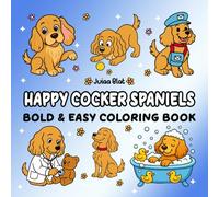 Cocker Spaniel Coloring Book: Bold & Easy Adult Coloring Book for Cocker Spaniel Owners - The Perfect Gift for Cocker Spaniel Lovers