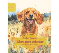 Cocker Spaniel: Libro para colorear para amantes de los perros - Edición de primavera (Serie de libros para colorear: Perros adorados)