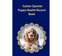Cocker Spaniel Puppy Health Record Book: Premium Hardcover Medical Log for Male Dogs - 101 Pages with Gold Details