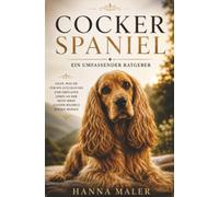 Cocker Spaniel Ratgeber - Das Cocker Spaniel Buch