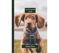 Cocker Spaniel Weekly Diary 2026: A gorgeous Week View Planner 2026 (spread across 2 pages). It's an ideally sized (6"x9") pet lover's journal in a ... pages. Great gift for friends and family.