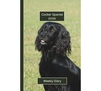 Cocker Spaniel Weekly Diary 2026 (Hardcover): A gorgeous Week View Planner 2026 (spread across 2 pages). Ideally sized (6"x9") pet lover's journal in ... pages. Great gift for friends and family.