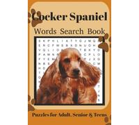 Cocker Spaniel Word Search Book: Fun Word Search Puzzles for Cocker Spaniel Lovers | Relaxing Brain Games for Adults & Seniors | 6x9 Inches | 110 Pages | 50+ Puzzles | Solutions Included