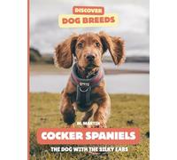 Cocker Spaniels: The Dog With the Silky Ears (Discover Dog Breeds)