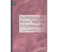 Cockfighting in Britain Since the Enlightenment