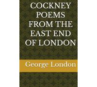 COCKNEY POEMS FROM THE EAST END OF LONDON