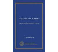 Cockneys in California: a piece of golden opportunity in one act