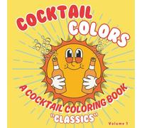 Cocktail Colors: Classics "Volume 1"