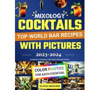 Cocktail Cookbook for Beginners with Pictures 2023-2024: Mixology for Girls and Boys Bartender Recipe Book: Top World Bar Recipes Color Photos for Each Cocktail