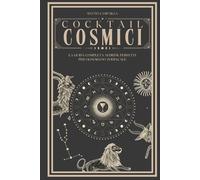 Cocktail Cosmici: La guida completa ai drink perfetti per ogni segno zodiacale | Idea Regalo Natale