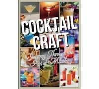 Cocktail Craft Journey Through the Art of Mixology: Recipes, Techniques, and Tales from Behind the Bar - Bartender Gift Idea