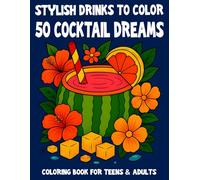 Cocktail Dreams - 50 Stylish Drinks to Color for Teens & Adults: Expressive Designs Featuring Tropical Fruits, Bar Scenes & Tiki Vibes - for ... Moments (Coloring & puzzle books for adults)