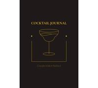 Cocktail Journal: A Mixology Notebook to Record Cocktail Recipes, Ingredients, Garnish, Glass Type, and Tasting Notes | 6×9 Size | 100 Pages | Perfect for Home Bartenders