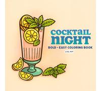 COCKTAIL NIGHT: Big,Bold and Easy Adult Coloring Book for Someone Who Needs A Sip,Relaxation,Unwind and A Nightly Escape