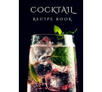 Cocktail Recipe Book: Blank Drink Recipe Journal to Write In | Mixology Logbook for Homemade Cocktails, Signature Drinks & Bartender Creations | Gifts for Cocktail Makers