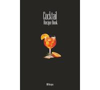 Cocktail Recipe Book: Grace in a Glass: Elegant Cocktails to Impress and Indulge | 6x9 inches, 100 Pages |