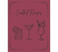 Cocktail Recipe Notebook, 7.5 x 9.25 Inch Cocktail Recipe Book for 109 Cocktail & Mocktail Recipes: Room for Cocktail Name, Spirit, Type, Ingredients, ... Mixing method, Glass, and Additional Notes
