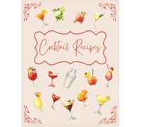 Cocktail Recipe Notebook & Journal, 8.5 x 11 Inch Cocktail Recipe Book with 120 pages for 119 Cocktail & Mocktail Recipes: Interior Includes Cocktail ... Mixing method, Glass, and Additional Notes